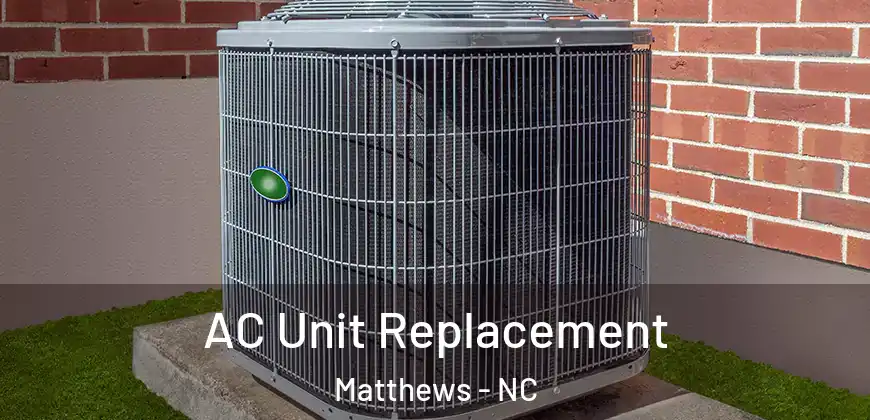 AC Unit Replacement Matthews - NC