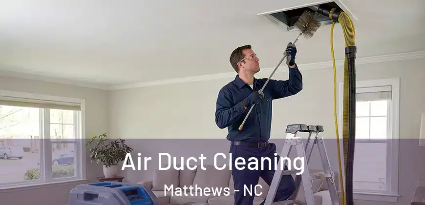 Air Duct Cleaning Matthews - NC