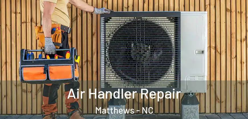 Air Handler Repair Matthews - NC