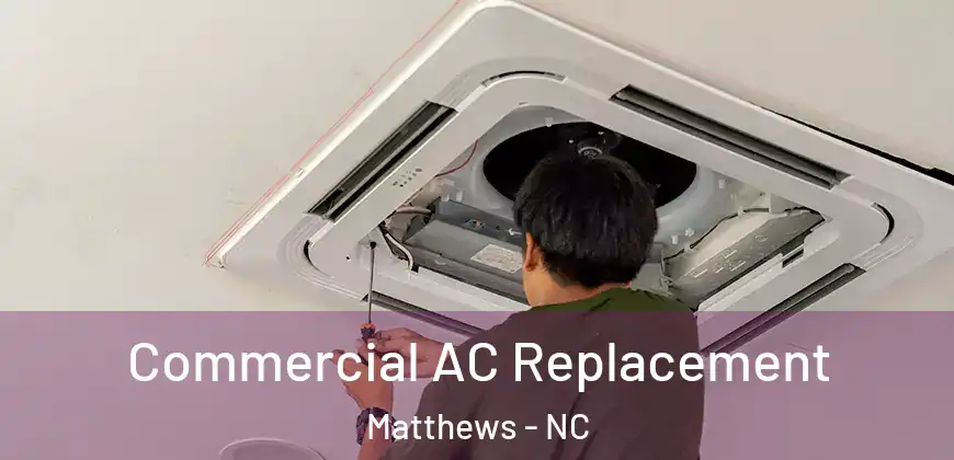 Commercial AC Replacement Matthews - NC