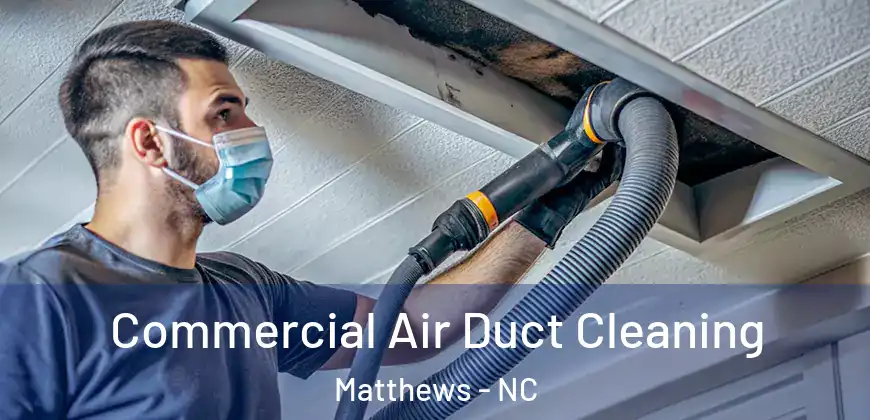 Commercial Air Duct Cleaning Matthews - NC