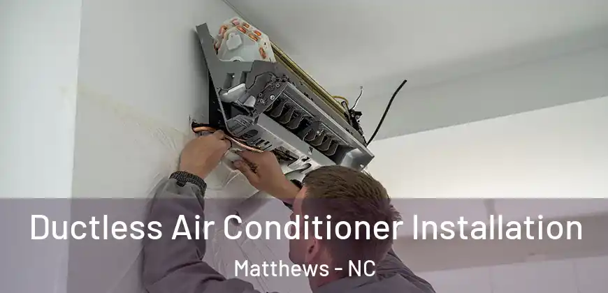 Ductless Air Conditioner Installation Matthews - NC