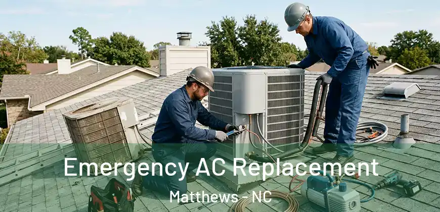 Emergency AC Replacement Matthews - NC