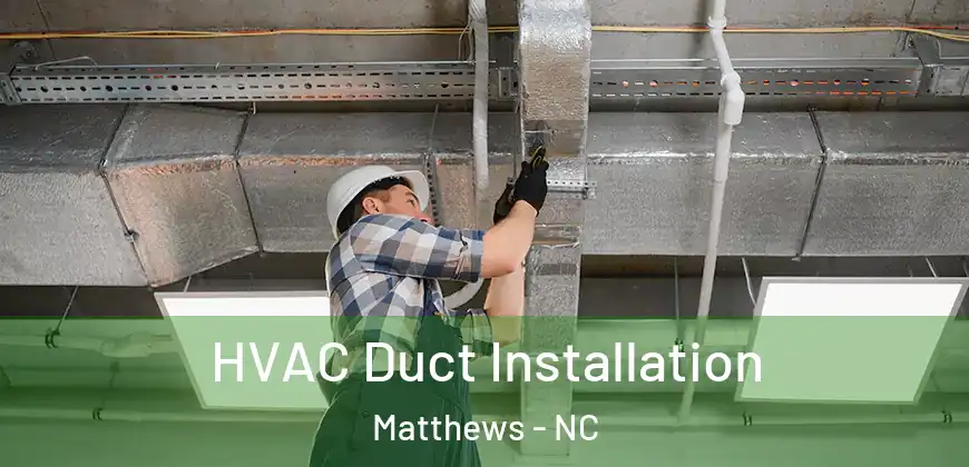 HVAC Duct Installation Matthews - NC