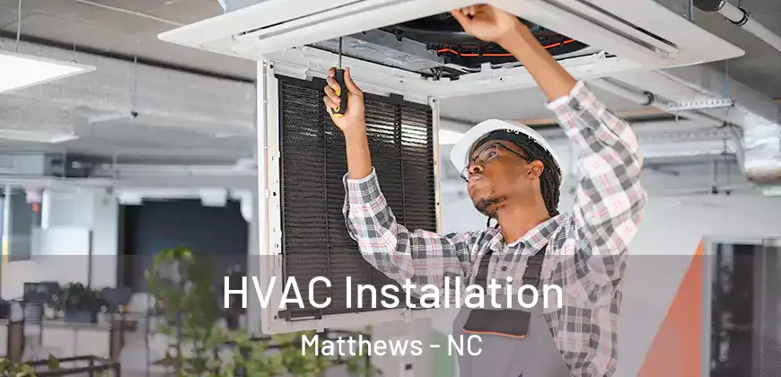 HVAC Installation Matthews - NC